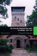 The Civilian Conservation Corps in Alabama, 1933-1942 af Robert Pasquill
