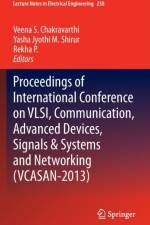 Proceedings of International Conference on VLSI, Communication, Advanced Devices, Signals & Systems and Networking (VCASAN-2013)