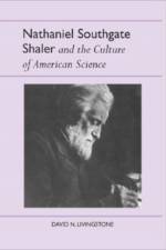 Nathaniel Southgate Shaler and the Culture of American Science af David N. Livingstone