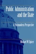 Public Administration and the State af Michael W. Spicer