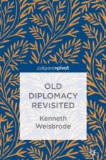 Old Diplomacy Revisited: A Study in the Modern History of Diplomatic Transformations af K. Weisbrode