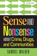 Sense and Nonsense About Crime, Drugs, and Communities af Samuel (University of Nebraska Walker