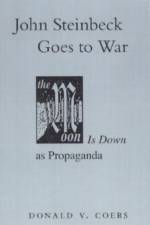 John Steinbeck Goes to War af Donald V. Coers