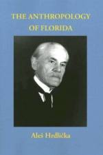 Anthropology of Florida af Ales Hrdlicka