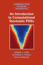 An Introduction to Computational Stochastic PDEs af Gabriel J. (Heriot-Watt University Lord