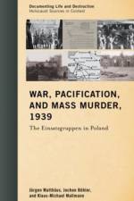 War, Pacification, and Mass Murder, 1939
