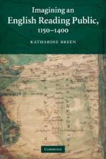 Imagining an English Reading Public, 1150–1400 af Katharine (Associate Professor Breen