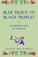Blue Trout and Black Truffles af Joseph Wechsberg