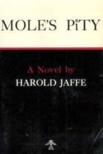 Mole's Pity af Harold Jaffe