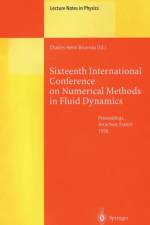 Sixteenth International Conference on Numerical Methods in Fluid Dynamics