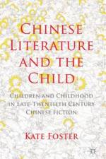 Chinese Literature and the Child af K. Foster