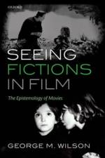 Seeing Fictions in Film af George M. (University of Southern California) Wilson