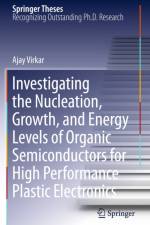 Investigating the Nucleation, Growth, and Energy Levels of Organic Semiconductors for High Performance Plastic Electronics af Ajay Virkar