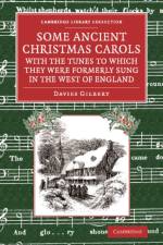 Some Ancient Christmas Carols, with the Tunes to Which They Were Formerly Sung in the West of England