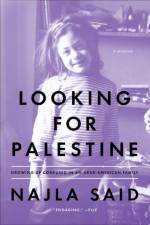 Looking For Palestine af Najla Said