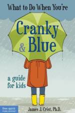 What to Do When You're Cranky & Blue af James J. Crist