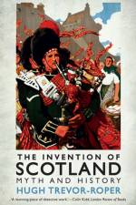The Invention of Scotland af Hugh Trevor-Roper