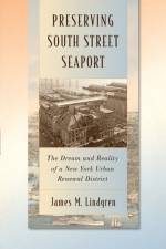 Preserving South Street Seaport af James M. Lindgren
