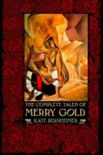 The Complete Tales of Merry Gold af Kate Bernheimer