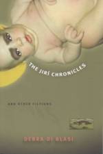 The Jiri Chronicles and Other Fictions af Debra Di Blasi