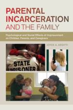 Parental Incarceration and the Family af Joyce A. Arditti