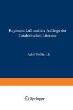 Raymund Lull Und Die Anfange Der Catalonischen Literatur af Adolph Helfferich