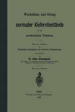Wachsthum Und Ertrag Normaler Kiefernbestande in Der Norddeutschen Tiefebene af Adam Schwappach