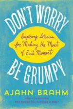 Don't Worry, be Grumpy af Ajahn Brahm