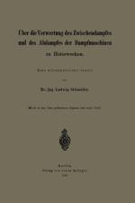 UEber Die Verwertung Des Zwischendampfes Und Des Abdampfes Der Dampfmaschinen Zu Heizzwecken af Ludwig Schneider
