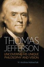 Thomas Jefferson af M. Andrew Holowchak