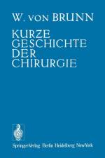 Kurze Geschichte Der Chirurgie af Walter V Brunn