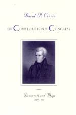 The Constitution in Congress: Democrats and Whigs, 1829-1861 af David P. Currie
