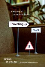 Traveling in Place af Bernd Stiegler