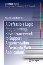 Defeasible Logic Programming-Based Framework to Support Argumentation in Semantic Web Applications af Naeem Khalid Janjua