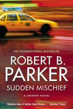 Sudden Mischief af Robert B Parker