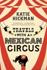 Travels with a Mexican Circus af Katie Hickman