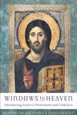 Windows to Heaven – Introducing Icons to Protestants and Catholics af Elizabeth Zelensky