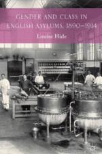 Gender and Class in English Asylums, 1890-1914 af L. Hide