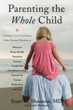 Parenting the Whole Child af Scott M. Shannon