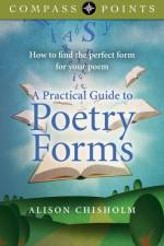 Compass Points – A Practical Guide to Poetry For – How to find the perfect form for your poem af Alison Chisholm