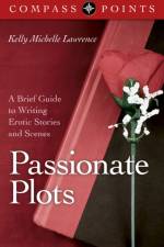 Compass Points – Passionate Plots – A Brief Guide to Writing Erotic Stories and Scenes af Kelly Lawrence