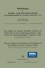 Einfluss Von Vanadin, Molybdan, Silizium Und Kohlenstoff Auf Die Festigkeitseigenschaften, Insbesondere Die Dauerstandfestigkeit Verguteter Stahle. UEber Eine Allgemeine Grundlage Zur Herstellung Und Entwicklung Warmfester Verguteter Stahle af Werner Holtmann