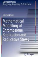 Mathematical Modelling of Chromosome Replication and Replicative Stress af Jens Karschau