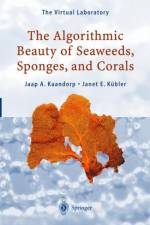 Algorithmic Beauty of Seaweeds, Sponges and Corals af Jaap A. Kaandorp