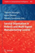 Service Orientation in Holonic and Multi-Agent Manufacturing Control