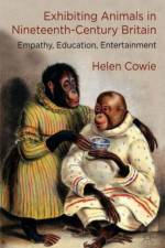 Exhibiting Animals in Nineteenth-Century Britain af H. Cowie