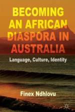 Becoming an African Diaspora in Australia af F. Ndhlovu