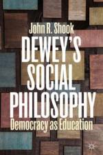 Dewey's Social Philosophy af J. Shook