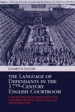 The Language of Defendants in the 17 th -Century English Courtroom af Elisabetta Cecconi