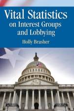 Vital Statistics on Interest Groups and Lobbying af Holly Brasher